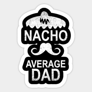 Nacho Average Dad Funny Gift Sticker